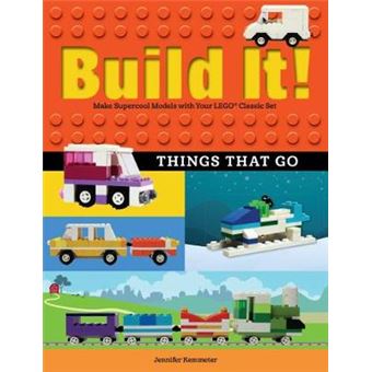 Build It Things That Go Make Supercool Models With Your Favorite Lego Parts Brick Books - 1