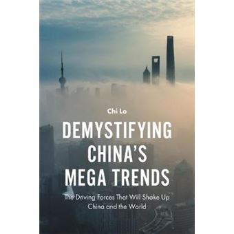 Demystifying China's Mega Trends The Driving Forces That Will Shake Up China and the World - 1