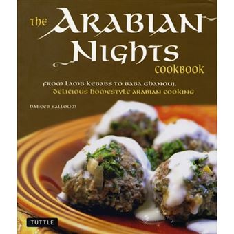 Arabian Nights Cookbook - From Lamb Kebabs to Baba Ghanouj, Delicious Homestyle Arabian Cooking - Hardback - 2010 - 1