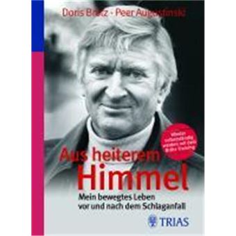 Aus Heiterem Himmel: Mein Bewegtes Leben Vor Und Nach Dem Schlaganfall - 1