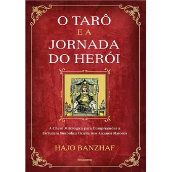 O tarô e a jornada do herói: a chave mitológica para compreender a estrutura simbólica oculta nos arcanos maiores - 1