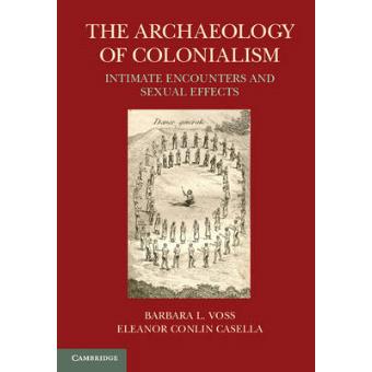 The Archaeology of Colonialism - Intimate Encounters and Sexual Effects - Paperback - 2011 - 1