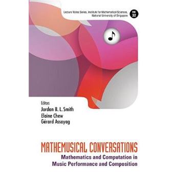 Mathemusical Conversations Mathematics And Computation In Music Performance And Composition Lecture Notes Series, Institute For Mathematical Sciences, National University Of Singapore 32 - 1
