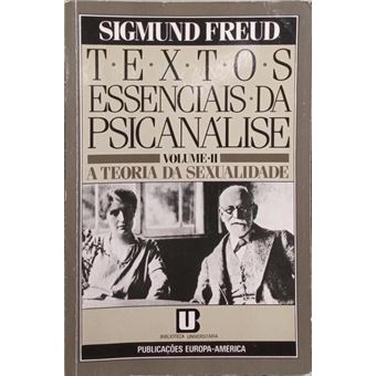 Textos essenciais da psicanálise: ii - a teoria da sexualidade. - 1