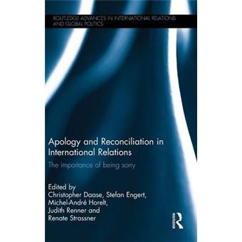 Apology and Reconciliation in International Relations - The Importance of Being Sorry - Hardback - 2015 - 1