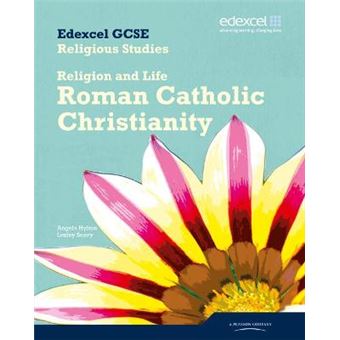 Edexcel GCSE Religious Studies Unit 3A: Religion & Life - Catholic ...