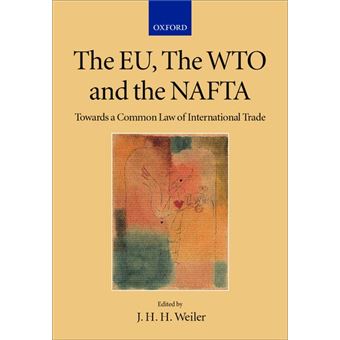 Eu, The Wto And The Naftaeu, The Wto And The Nafta - Towards Common Law Of International Trade - 1