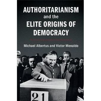 Authoritarianism And The Elite Origins Of Democracy - 1