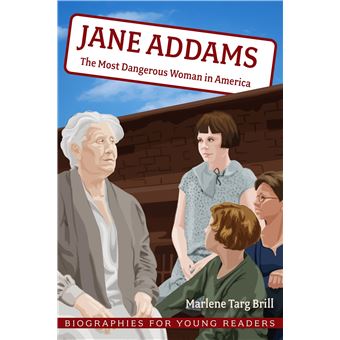 Jane Addams: The Most Dangerous Woman in America (Biographies for Young Readers) - 1