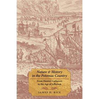 Nature And History In The Potomac Country From Huntergatherers To The Age Of Jefferson - 1