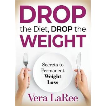 Drop The Diet, Drop The Weight Secrets To Permanent Weight Loss - 1