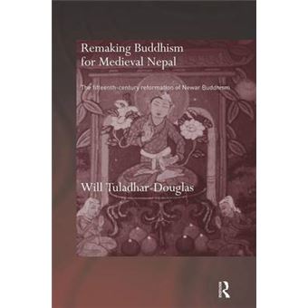 Remaking Buddhism for Medieval Nepal - The Fifteenth-Century Reformation of Newar Buddhism - Paperback - 2014 - 1