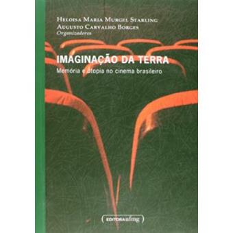 Imaginação Da Terra: Memória E Utopia No Cinema Brasileiro - 1