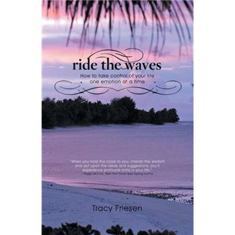 Ride the Waves - Volume II - How to Take Control of Your Life One Emotion at a Time - Paperback / softback - 2014 - 1