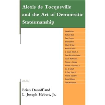 Alexis De Tocqueville And The Art Of Democratic Statesmanship - 1