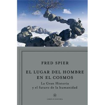 El lugar del hombre en el cosmos : la Â«gran historiaÂ» y el futuro de la humanidad - 1