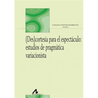 (Des)Cortesia Para Espectaculo:Estudios Pragmatica.. - 1