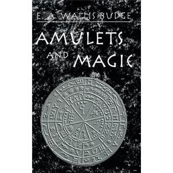 Amulets and Magic - the Original Texts with Translations and Descriptions of a Long Series of Egyptian, Sumerian, Assyrian, Hebrew, Christian, Gnostic and Muslim Amulets and Talismans and Magical Figures - Hardback - 2001 - 1