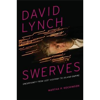 David Lynch Swerves: Uncertainty From Lost Highway To Inland Empire - 1