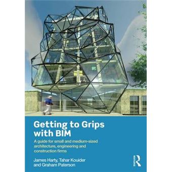 Getting To Grips With Bim A Guide For Small And Mediumsized Architecture, Engineering And Construction Firms - 1