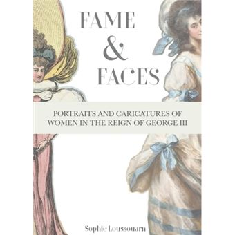 Fame  Faces Portraits And Caricatures Of Women In The Reign Of George Iii - 1