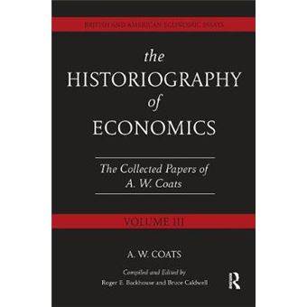 The Historiography Of Economics British And American Economic Essays, Volume Iii - 1