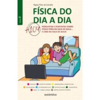 Física Do Dia A Dia 2. 104 Perguntas E Respostas Sobre Física Fora Da Sala De Aula - Volume 1 - 1