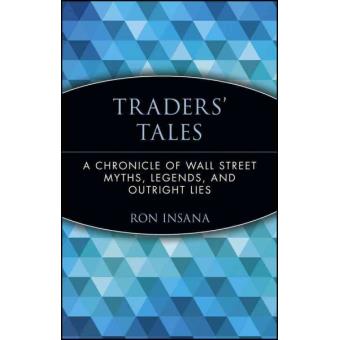 Traders' Tales - A Chronicle of Wall Street Myths, Legends and Outright Lies - Paperback - 1997 - 1