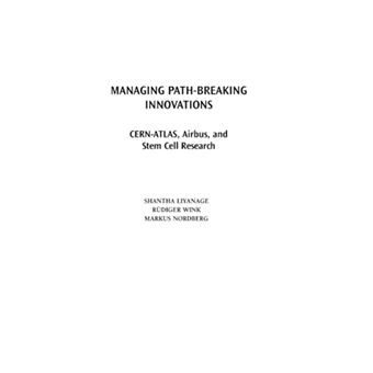 Managing Path-breaking Innovations - Cern-atlas, Airbus, and Stem Cell Research - Hardback - 2006 - 1