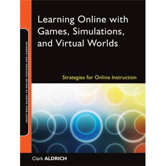 Learning Online with Games, Simulations, and Virtual Worlds - Strategies for Online Instruction - Paperback - 2009 - 1