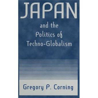 Japan and the Politics of Techno-Globalism - Hardback - 2002 - 1