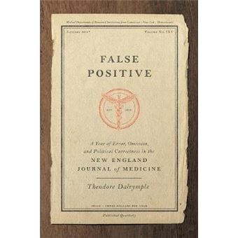 False Positive: A Year Of Error, Omission, And Political Correctness In The New England Journal Of Medicine - 1