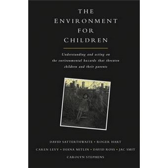 The Environment for Children - Understanding and Acting on the Environmental Hazards That Threaten Children and Their Parents - Paperback - 1996 - 1