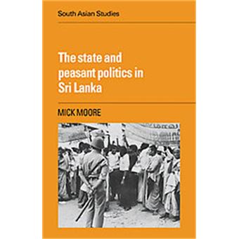 The State And Peasant Politics In Sri Lanka, Cambridge South Asian Studies - 1
