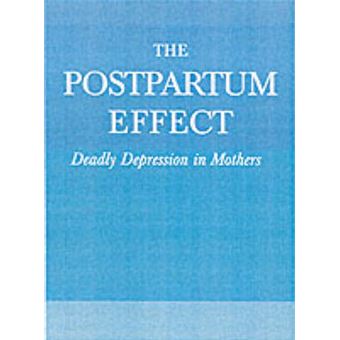 The Postpartum Effect - Deadly Depression in Mothers - Paperback - 2003 - 1