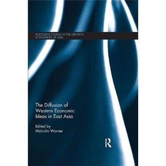 The Diffusion Of Western Economic Ideas In East Asia Routledge Studies In The Growth Economies Of Asia - 1