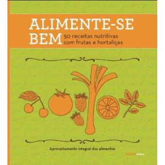 Alimentese Bem 50. Receitas Nutritivas Com Frutas E Hortaliças - 1