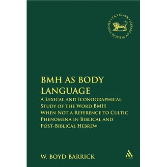 BMH as Body Language - A Lexical and Iconographical Study of the Word BMH When Not a Reference to Cultic Phenomena in Biblical and Post-biblical Hebrew - Hardback - 2008 - 1