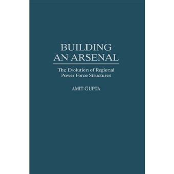 Building an Arsenal - The Evolution of Regional Power Force Structures - Hardback - 1997 - 1