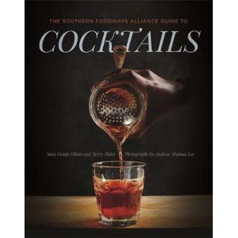 The Southern Foodways Alliance Guide To Cocktails - 1