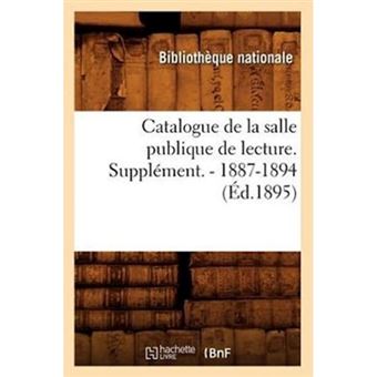 Catalogue de La Salle Publique de Lecture. Supplement. - 1887-1894 (Ed.1895) - Paperback / softback - 2012 - 1