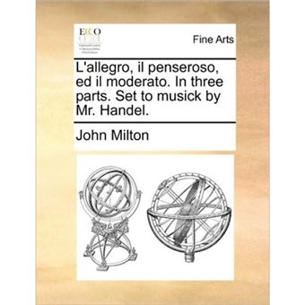 L'Allegro, Il Penseroso, Ed Il Moderato. in Three Parts. Set to Musick by Mr. Handel. - Paperback / softback - 2010 - 1