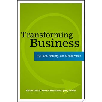 Transforming Business - Big Data, Mobility, and Globalization - Paperback - 2012 - 1