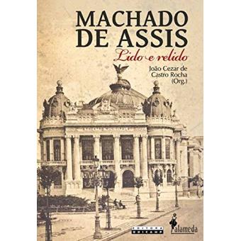 Machado de Assis. Lido e Relido - 1