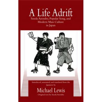 A Life Adrift - Soeda Azembo, Popular Song, and Modern Mass Culture in Japan - Hardback - 2008 - 1