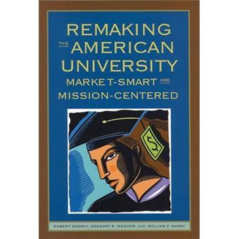 Remaking the American University : Market-smart and Mission-centered - 1