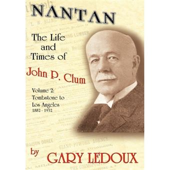 Nantan - The Life and Times of John P. Clum Vol. 2: Tombstone to Los Angeles November 1882 - May 1932 - Hardback - 2008 - 1