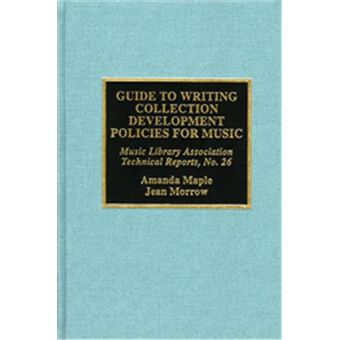 Guide To Writing Collection Development Policies For Music, Mla Technical Reports, No. 26. - 1