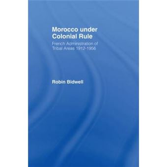 Morocco Under Colonial Rule - French Administration of Tribal Areas 1912-1956 - Paperback - 1973 - 1