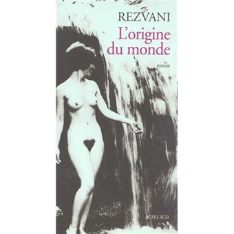 L'Origine Du Monde Pour Une Ultime Histoire De L'Art A Propos Du &quot;Cas Bergamme - 1
